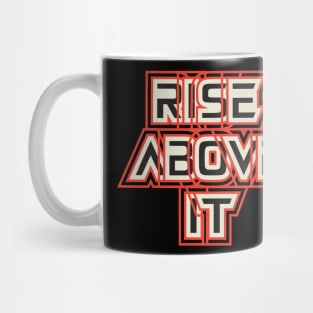 Rise Above It Motivational Mug